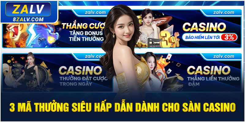 3 mã thưởng siêu hấp dẫn dành cho sàn Casino