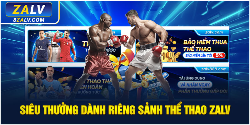 Siêu thưởng dành riêng sảnh Thể Thao ZALV